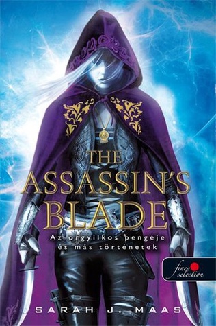 The Assassin's Blade – Az orgyilkos pengéje és más történetek (Üvegtrón, #0.1-0.5)
