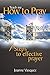 Teach Me How to Pray: Seven Steps to Effective Prayer