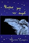 Unidos gracias a un ángel: Dos relatos navideños (El ángel Gabriel nº 1)