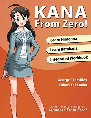Kana From Zero!: Learn Japanese Hiragana and Katakana with integrated workbook. (Kindle Edition)