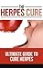 The Herpes Cure: Ultimate Guide To Herpes Cure And Be Free Of Herpes Forever: Herpes Treatment, Skin Care, Self Care, Free Herpes