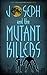 Joseph and the Mutant Killers