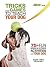 Tricks and Games to Teach Your Dog: 75+ Cool Activities to Bring Out Your Dog's Inner Star