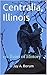 Centralia, Illinois: History of an Illinois Railroad Town