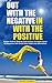 Out With The Negative In With The Positive: Nurture Positive Thinking And Achieve A Greater Sense Of Happiness With These Daily Habits And Affirmations ... pursuit happiness, raising happin)