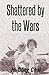 Shattered by the Wars