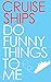 Cruise Ships Do Funny Things To Me