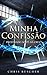 Minha Confissao: Prostrado ...