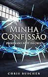 Minha Confissao: Prostrado ao pé da Cruz