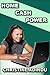 Home Cash Power by Christine Adindu