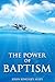 The Power of Baptism by John Kingsley Alley