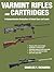 Varmint Rifles and Cartridges: A Comprehensive Evaluation of Select Guns and Loads