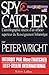 Spy Catcher: L'autobiographie sincère d'un officier supérieur du Renseignement britannique