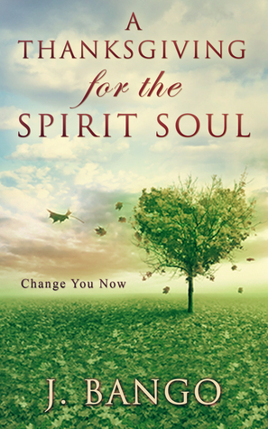 A Thanksgiving for the Spirit Soul: Change You Now