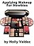 Applying Makeup For Newbies