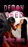 Demon Seed by Desiree Acuna