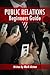Publc Relations Beginners Guide by Mark Aiston
