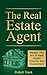 The Real Estate Agent: Master The Art of Real Estate Finance and Investment (Realtors Book 1)