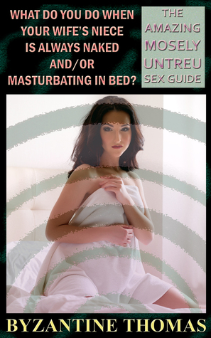 What Do You Do When Your Wife's Niece Is Always Naked And/Or Masturbating In Bed?