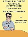 A Simple Guide to Pulmonary Hypertension, Treatment and Related Diseases (A Simple Guide to Medical Conditions)