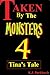 Taken by the Monsters: Part 4: Tina's Tale