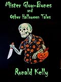 Mister Glow-Bones and Other Halloween Tales