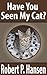 Have You Seen My Cat?