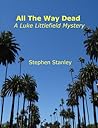 All The Way Dead by Stephen E. Stanley