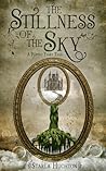 The Stillness of the Sky by Starla Huchton