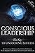 Conscious Leadership: The Key to Unlocking Success