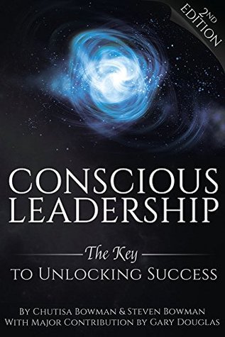 Conscious Leadership: The Key to Unlocking Success (Kindle Edition)