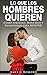 LO QUE LOS HOMBRES QUIEREN – Como Atraerlo, Seducirlo y Enamorarlo para SIEMPRE!: (Como seducir y enamorar a un hombre) (Spanish Edition)