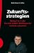 Zukunftsstrategien: Worauf ...