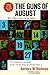 The Guns of August by Barbara W. Tuchman