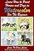 Learn to Paint Horses and Dogs In Watercolor For The Absolute Beginner (Learn to Draw Book 22)