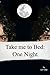 Take me to Bed: One Night