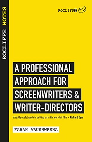 Rocliffe Notes: A Professional Approach For Screenwriters and Writer-Directors (Creative Essentials)