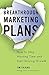 Breakthrough Marketing Plans: How to Stop Wasting Time and Start Driving Growth