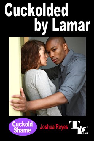 Cuckolded by Lamar (Cuckold Shame Book 2)