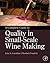 A Complete Guide to Quality in Small-Scale Wine Making