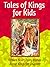 Tales of Kings for Kids: Fifteen Short Fairy Stories About Kings for Children