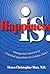Happiness Is.: Unexpected Answers to Practical Questions in Curious Times