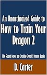 An Unauthorized Guide to How to Train Your Dragon 2: The Sequel based on Cressida Cowell’s Dragon Books [Article]