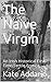 The Naive Virgin: An Irish Historical First Time/Fertile Erotica