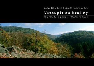 Vstoupit do krajiny. O přírodě a paměti středních Čech