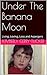 Under The Banana Moon: Living, Loving, Loss and Aspergers