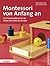 Montessori von Anfang an: Ein Praxishandbuch für die ersten drei Jahre des Kindes (German Edition)
