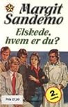 Elskede, hvem er du? by Margit Sandemo