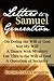 Letters to a Samuel Generation: On Doing the Will of God, Not My Will, A Dance with Mystery, For This is the Will of God, A Question of Security