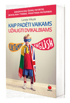 Kaip padėti vaikams užaugti dvikalbiams